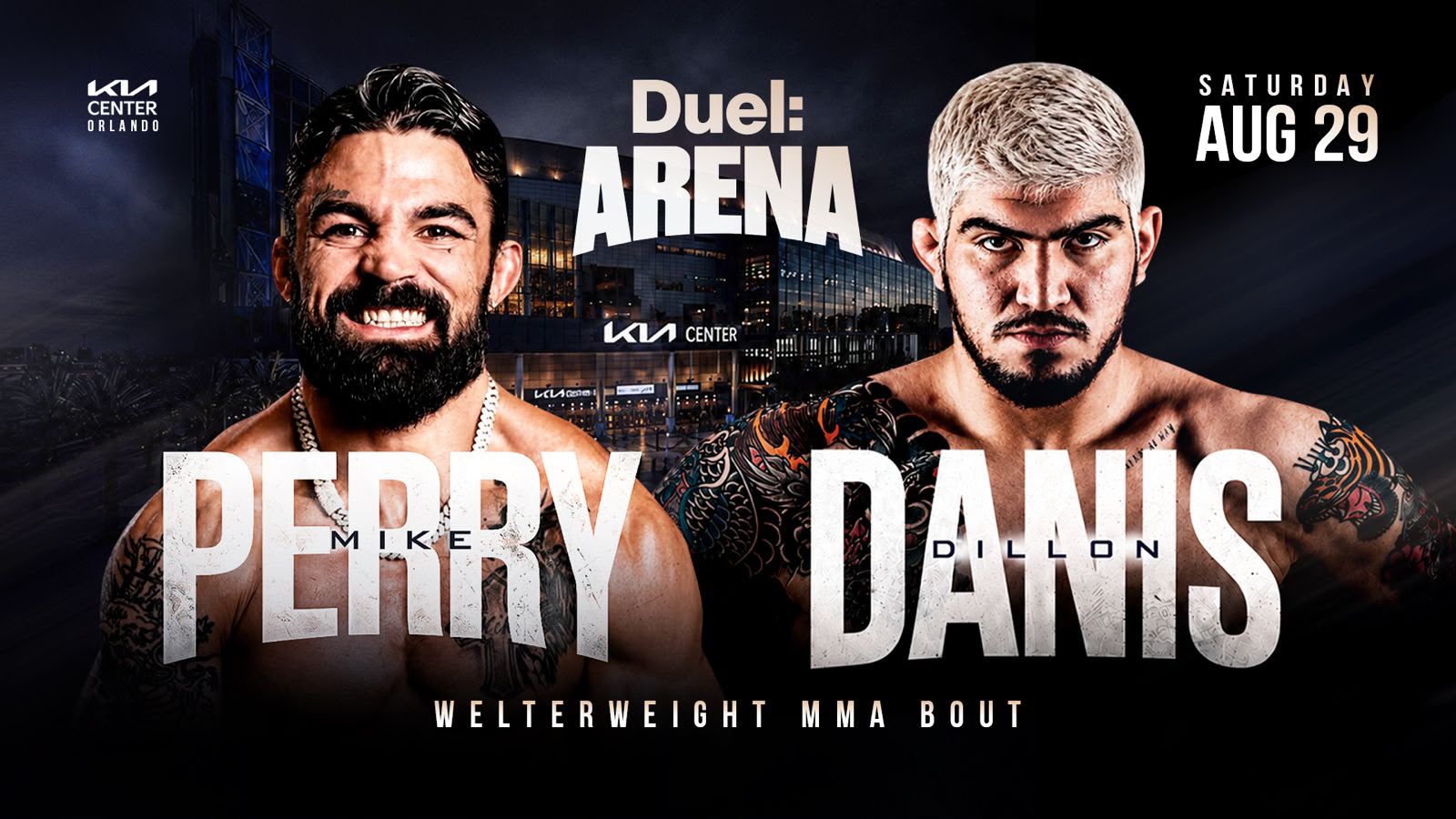 Duel: Arena — Mike Perry vs. Dillon Danis · Saturday August 29 · Kia Center Orlando